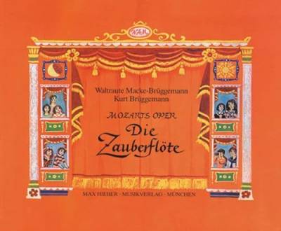 Mozarts Oper "Die Zauberflöte": mit Bildern von Waltraute Macke-Brüggemann, erzählt und erklärt von Kurt Brüggemann (Jugend liebt Musik)